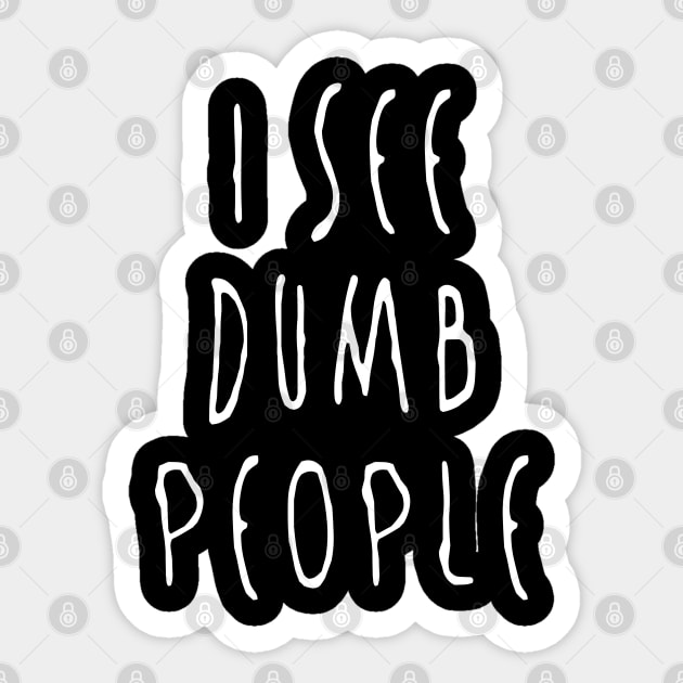 I see dumb people Sticker by NotoriousMedia